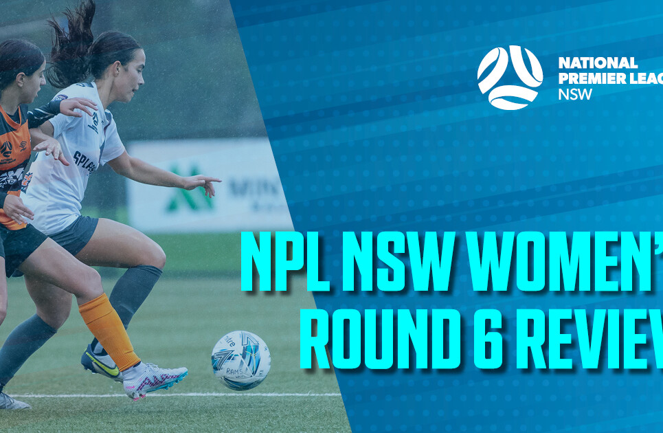NPL Women's Round Review 6 NPL Women's Round Review 6