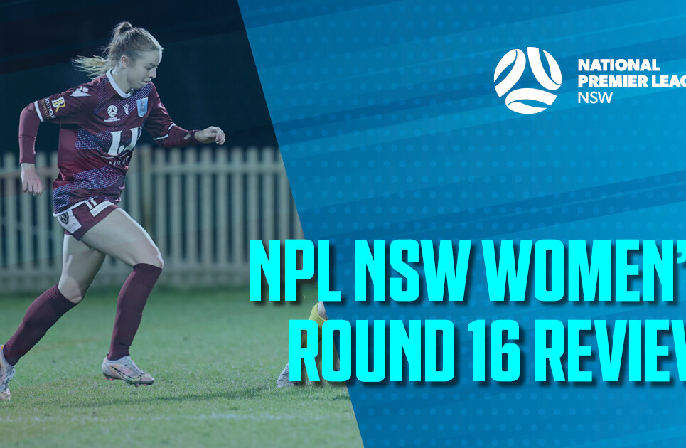 NPL Women's Round Review 16 NPL Women's Round Review 16
